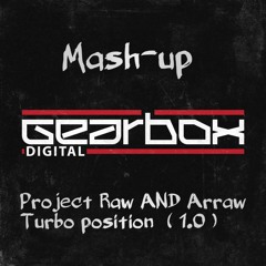 GEARBOX TURBO POSITION_MASHUP EDIT _ ( PROJECT RAW AND ARRAW ).wav