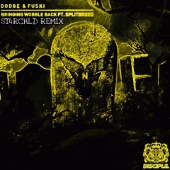 Dodge & Fuski - Bringing Wobble Back (Ft. Splitbreed)(ST4RCHLD REMIX)