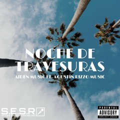 NOCHE DE TRAVESURAS | AIDEN MUSIC FT. AGUSTÍN RIZZO MUSIC | MI VIDA | S.E.S.R