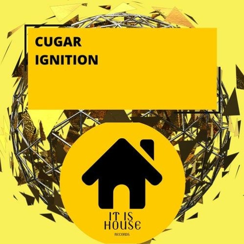 CUGAR - Ignition (Original Mix) [It Is House Records]