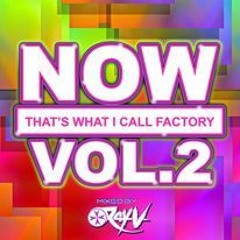 FREE DOWNLOAD  VOL 2 is now released, NOW THATS WHAT I CALL FACTORY free to download massive thanks