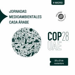 Jornadas medioambientales en Casa Árabe: Mirando hacia la COP-28. ¿Hacia una transición energética?