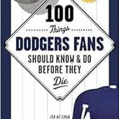 Get KINDLE PDF EBOOK EPUB 100 Things Dodgers Fans Should Know & Do Before They Die (100 Things...Fan