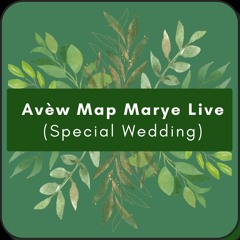 Avèw Map Marye Live (special Wedding)