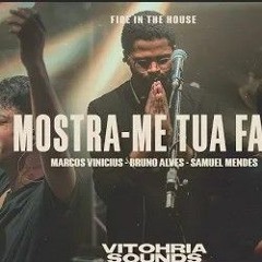 Mostra-me tua face - Marcos Vinicius feat Bruno Alves   Samuel Mendes _ Vitohria Sounds _1.mp3