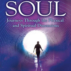 Read KINDLE ✔️ Adventures of the Soul: Journeys Through the Physical and Spiritual Di