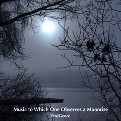 Music To Which One Observes A Moonrise