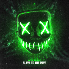 Access One - Slave To The Rave