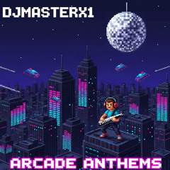 DJMASTERX1 ARCADE ANTHEM'S EDM