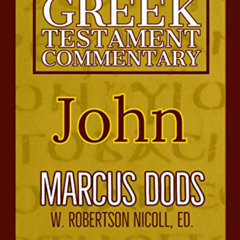 [READ] EPUB 🗸 John (The Expositor’s Greek Testament Book 2) by  Marcus Dods,W. Rober