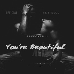 OFFICIAL feat. TREVOL - "You're Beautiful"!