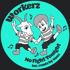 PREMIERE: Workerz - No Fight Tonight (Naux Remix) [Lisztomania Records]