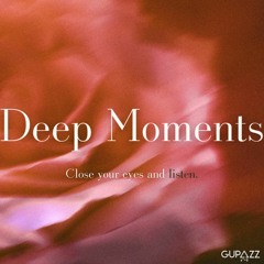 Deep Moments - By GUZ (BR)