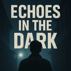 Echoes in the Dark