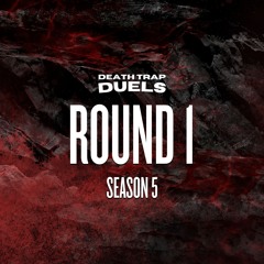 DEATH TRAP DUELS SEASON 5 ROUND 1