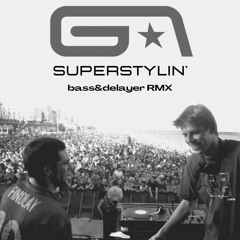 Groove Armada - Superstylin' [Bass&Delayer RMX]