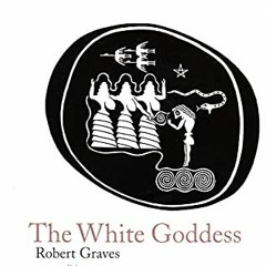 [Read] [EBOOK EPUB KINDLE PDF] The White Goddess by  Robert Graves 📋