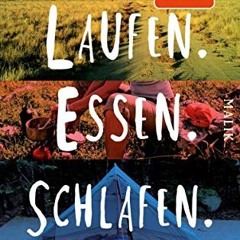 Laufen. Essen. Schlafen.: Eine Frau. drei Trails und 12700 Kilometer Wildnis Ebook