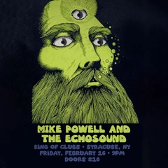 Mike Powell and The Echosound 2/16/24 King of Clubs Syracuse NY