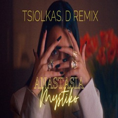 Anastasia - Mystiko (Tsiolkas D. Remix)