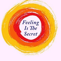 [Free] EBOOK 📖 Feeling Is The Secret by  Neville Goddard EBOOK EPUB KINDLE PDF