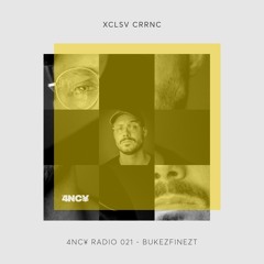 4NC¥ Radio 021 - XCLSV CRRNC by Bukez Finezt
