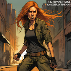 Kim Possible Theme (LaughTrax Reboot)