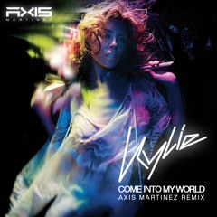 Kylie Minogue - Come Into My World 2k22 (Axis Martínez Remix)