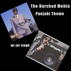 The Harshad Mehta X Punjabi Theme X mr jot singh
