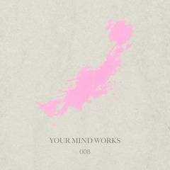 your Mind works - 008