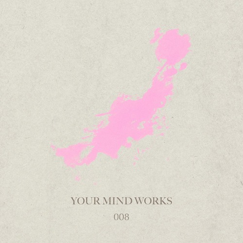 your Mind works - 008: organic Downbeat