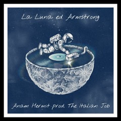 Anam Hermit - La Luna ed Armstrong (Prod. The Italian Job)
