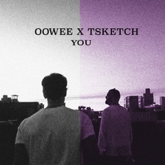 BUNT. & Oaks - You (OOWEE x TSKETCH Remix)
