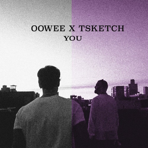 BUNT. & Oaks - You (OOWEE x TSKETCH Remix)
