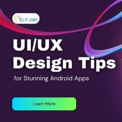 UI/UX Design Tips for Stunning Android Apps