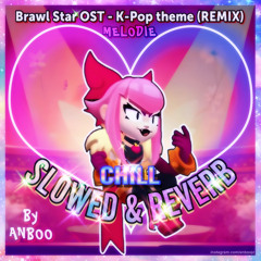 Melodie | Brawl Stars (CHILL SLOWED REMIX) K-Pop - Instrumental