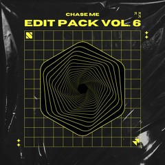 Chase Me - Edit Pack Vol. 6 [Supported at EDC & Lost Lands 2022]