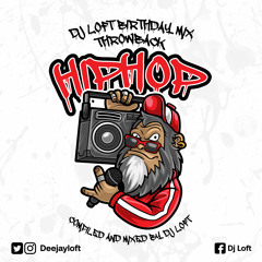 Dj Loft Birthday Mix - Throwback Hiphop