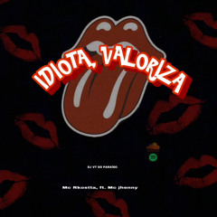 IDIOTA, VALORIZA - DJ VT DO PARAÍSO, RKOSTTA, ft. MC JHENNY