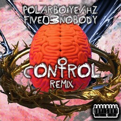 CONTROL REMIX ft. Polarboiyeahz