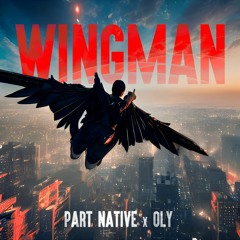 Part Native x Oly - Wingman