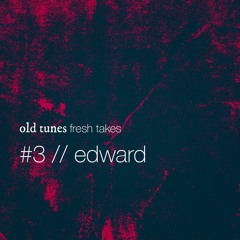 Episode #3 Playlist - Edward