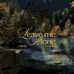 Leave Me Alone feat. Autumn! (prod. azureotb x lukeveretti)