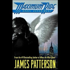 FREE PDF 📩 Maximum Ride: The Angel Experiment by  James Patterson,Evan Rachel Wood,H