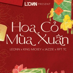 HOA CỎ MÙA XUÂN - LEONN, King Mickey, Jazzie, RPT T.C