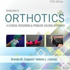 [READ DOWNLOAD] Introduction to Orthotics: A Clinical Reasoning and Problem