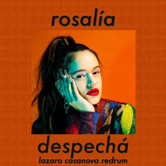 Rosalía - Despechá (Lazaro Casanova Redrum)