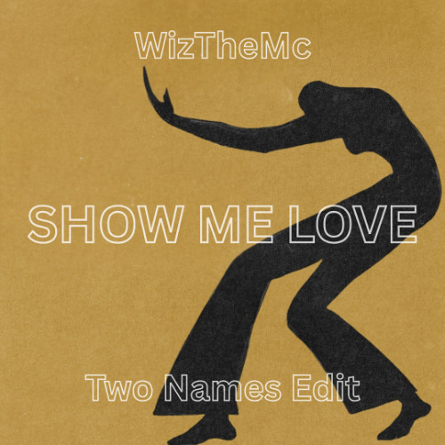 Show Me Love (Two Names Edit)