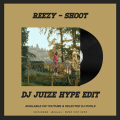 reezy - Shoot (Dj Juize Hype Edit) (PREVIEW)