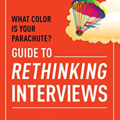 [Access] EBOOK √ What Color Is Your Parachute? Guide to Rethinking Interviews: Ace th
